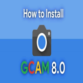 آموزش نصب برنامه GCAM 8.0 در تمامی گوشی های اندرویدی
