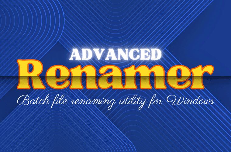 برنامه Advanced Renamer تغییر نام سریع و آسان فایل‌ها