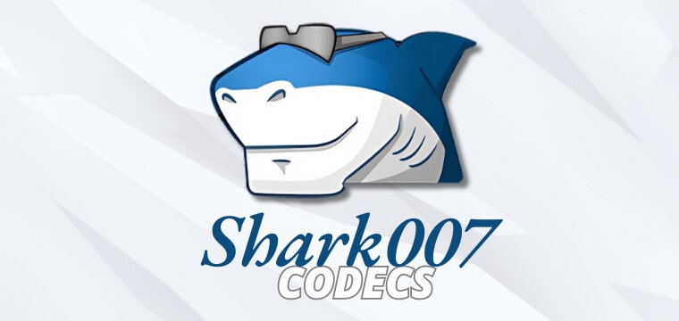 Shark007 Codecs راه‌ حلی آسان برای پخش انواع فایل‌های صوتی و تصویری در ویندوز