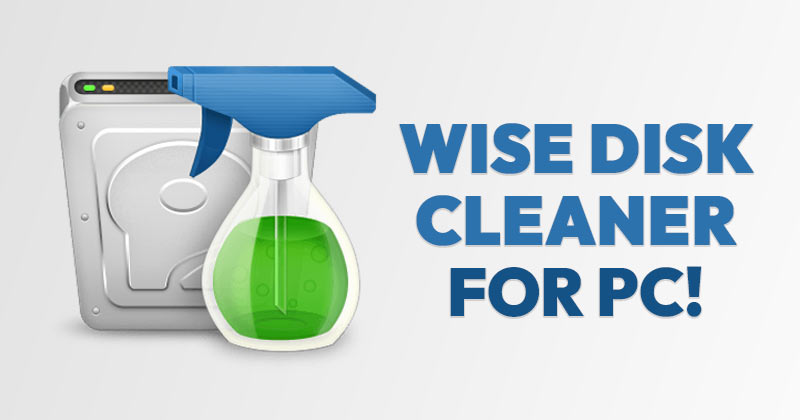 تمیزکاری عمیق کامپیوتر با Wise Disk Cleaner